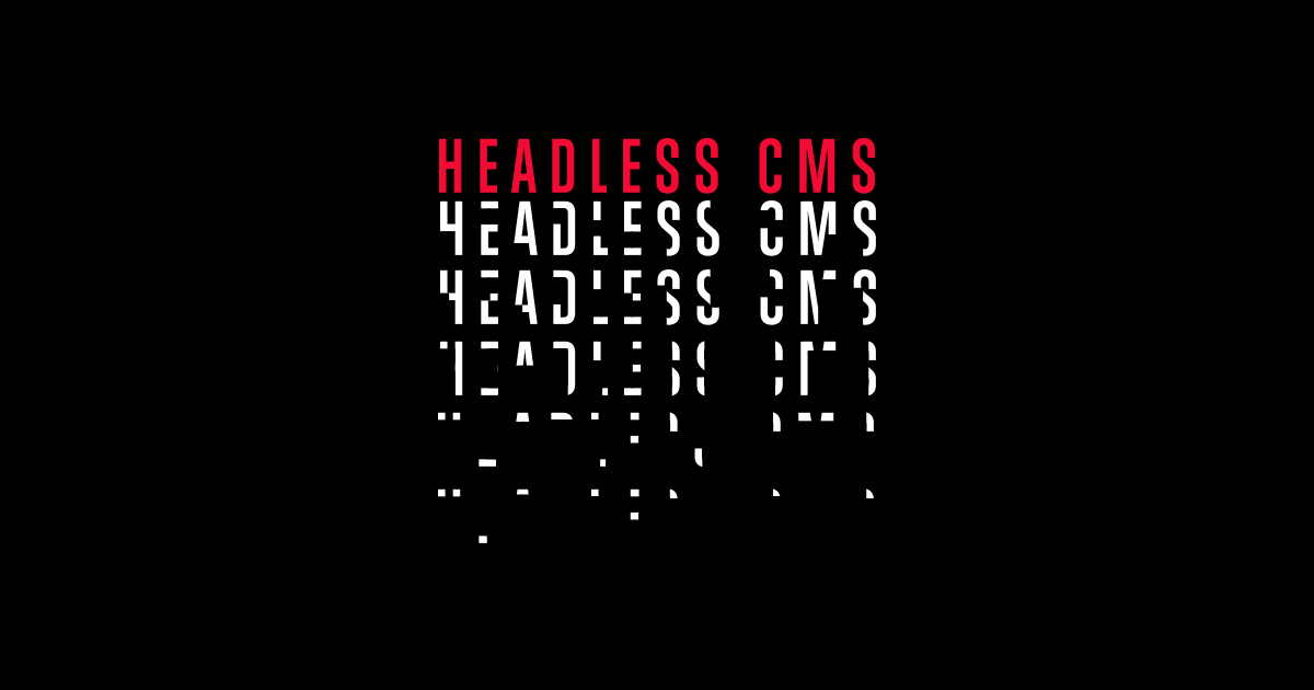 "Text design featuring the phrase 'HEADLESS CMS' in bold red and white, with a staggered, fading effect against a black background."