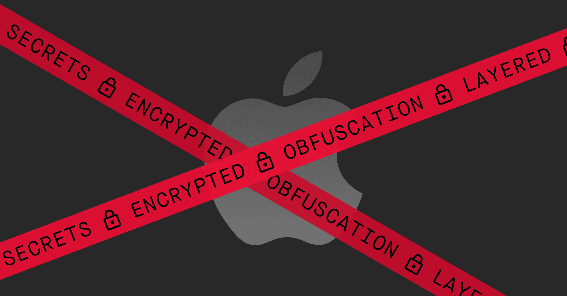 Red tape with the words "Secrets", "Encrypted", "Obfuscation", and "Layered" crosses over an Apple logo on a dark background.